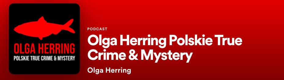 Podcas Olgi Herring Polskie True Crime & Mystery